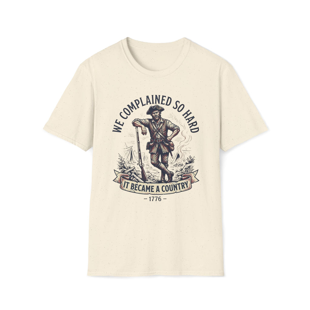 We Complained So Hard, We Became A Country T-Shirt