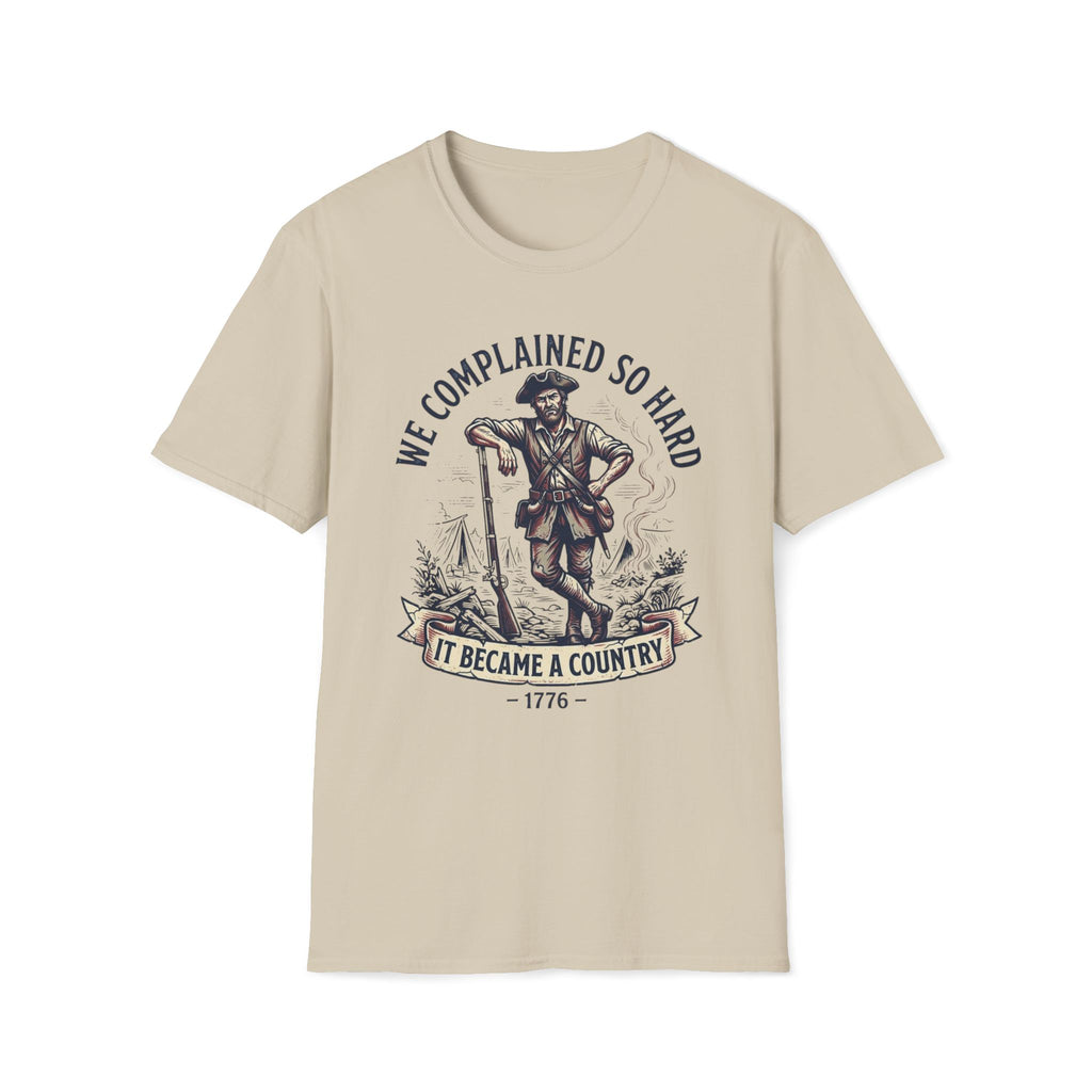 We Complained So Hard, We Became A Country T-Shirt