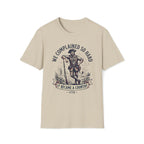 We Complained So Hard, We Became A Country T-Shirt