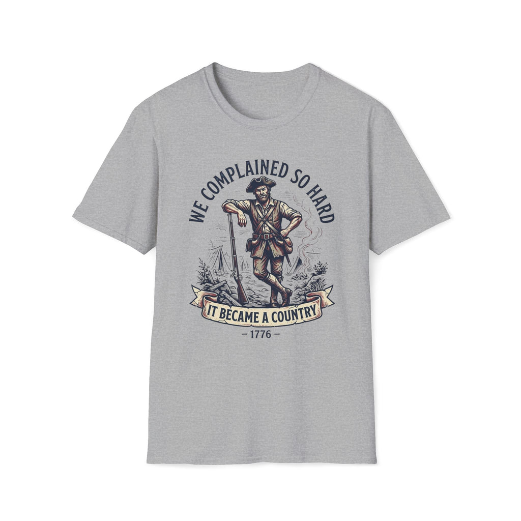 We Complained So Hard, We Became A Country T-Shirt
