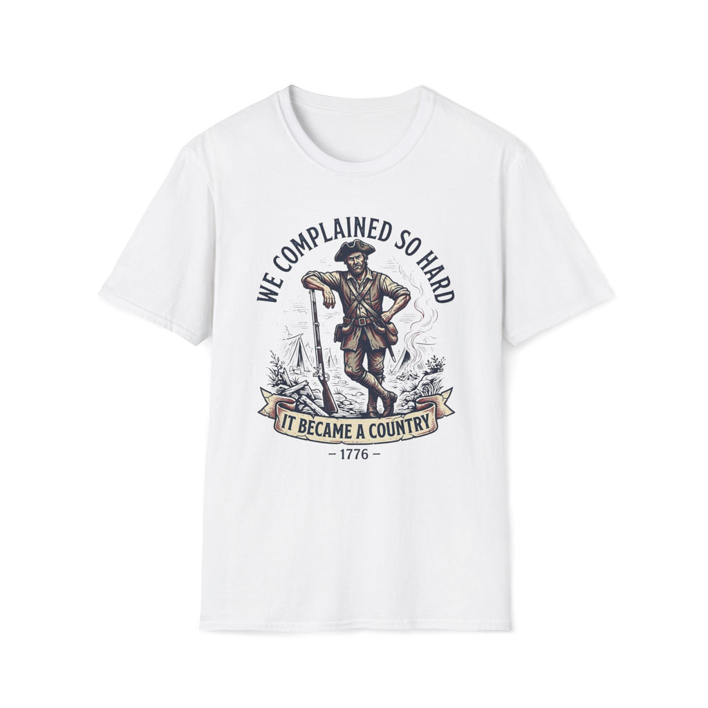 We Complained So Hard, We Became A Country T-Shirt