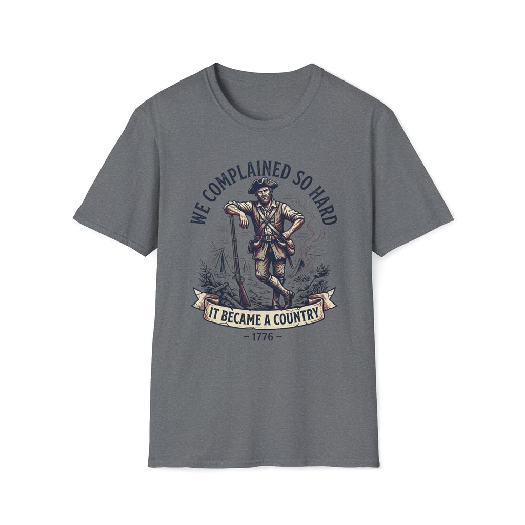 We Complained So Hard, We Became A Country T-Shirt